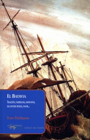 EL BATAVIA: TRAICIÓN, NAUFRAGIO, ASESINATOS, ESCLAVITUD SEXUAL, VALOR. - FITZSIMONS, PETER