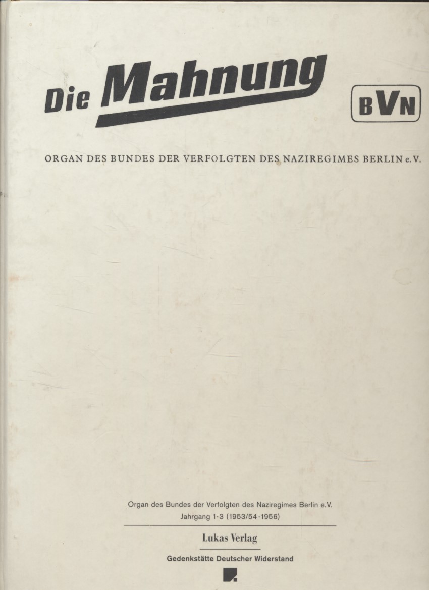 Die Mahnung: Organ des Bundes der Verfolgten des Naziregimes Berlin e. V. Jahrgang 1-3 (1953/54-1956). - Gedenkstätte Deutscher Widerstand