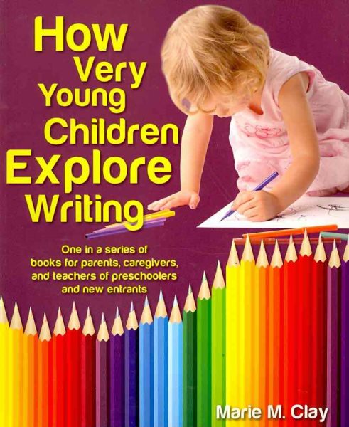 How Very Young Children Explore Writing - Clay, Marie M.; Doyle, Mary Anne (EDT); Tatiana, Gladskikh (PHT)