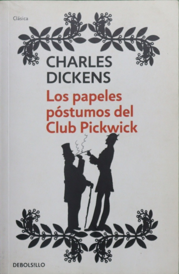 Los papeles póstumos del Club Pickwick ; traducción de José María Valverde ; edición al cuidado de Jordi Llovet - Dickens, Charles