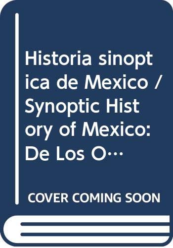 Historia sinoptica de Mexico / Synoptic History of Mexico: De Los Olmecas A Fox (Spanish Edition) - Pazos, Luis