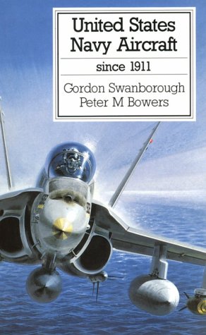 United States Navy Aircraft Since 1911 - Swanborough, Gordon; Bowers, Peter M.