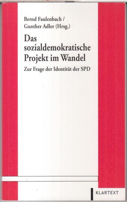 Das sozialdemokratische Projekt im Wandel. Zur Frage der Identität der SPD. - SPD. - Faulenbach, Bernd / Adler, Gunther