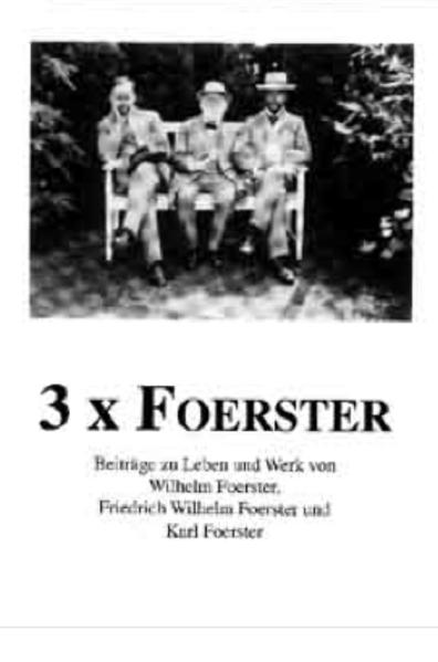 3 x Foerster Beiträge zu Leben und Werk von Wilhelm Foerster, Friedrich Wilhelm Foerster und Karl Foerster - Porikys, Gunnar, Renate Feyl und Otto Lührs