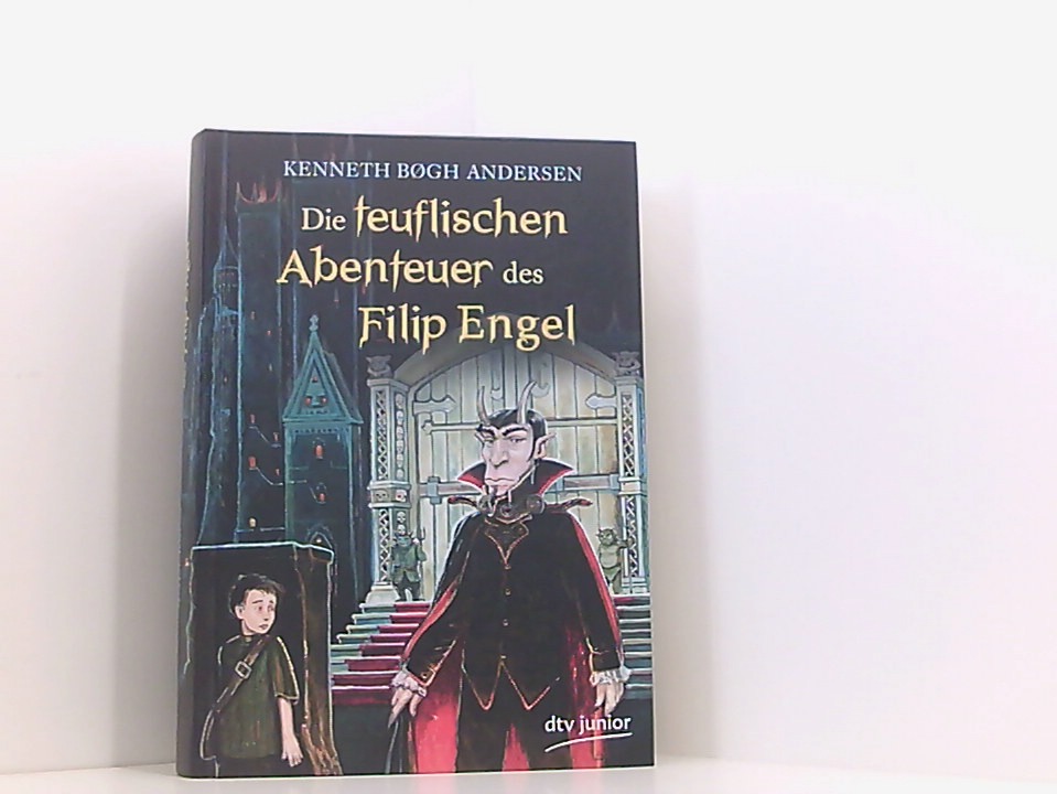 Die teuflischen Abenteuer des Filip Engel: Roman Roman - Andersen, Kenneth Bøgh und Antje Subey-Cramer