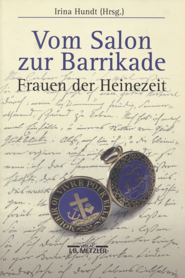 Vom Salon zur Barrikade: Frauen der Heinezeit. - Hundt, Irina (Hg.)