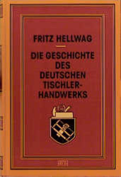 Die Geschichte des deutschen Tischlerhandwerks - Hellwag, Fritz