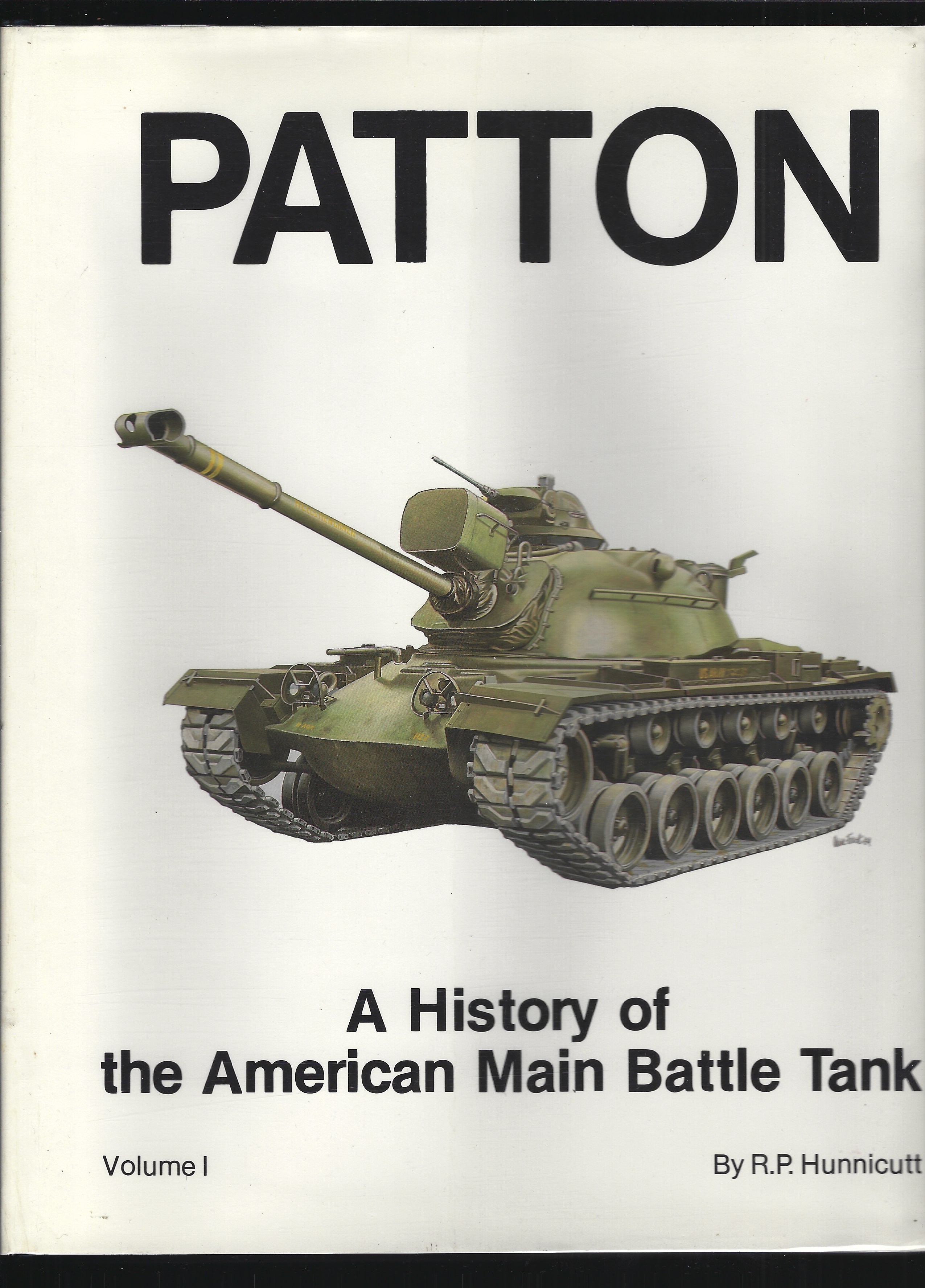 PATTON: A History of the American Main Battle Tank Volume I - HUNNICUTT, R. P.