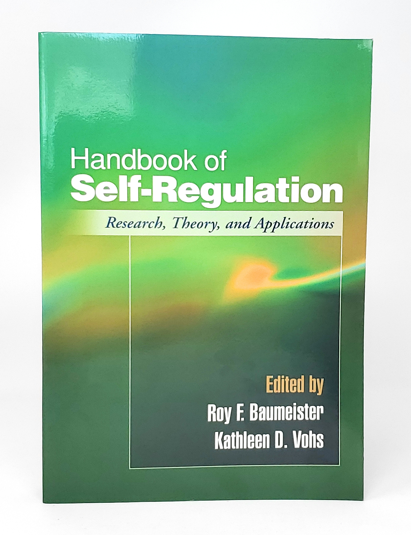 Handbook of Self-Regulation: Research, Theory, and Applications - Baumeister, Roy F. (Ed.); Vohs, Kathleen D. (Ed.)