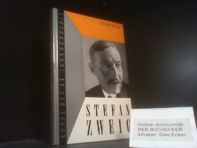 Stefan Zweig. Köpfe des XX. Jahrhunderts ; Bd. 21 - Bauer, Arnold