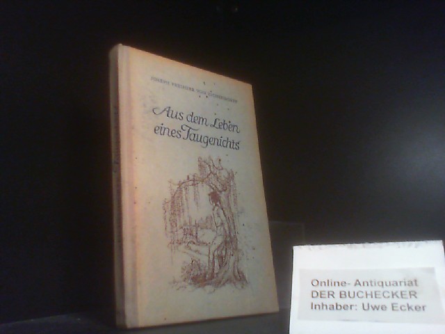 Aus dem Leben eines Taugenichts : Novelle. Joseph Frh. von Eichendorff - Eichendorff, Joseph von