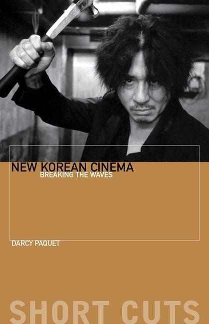 New Korean Cinema - Breaking the Waves - Paquet, Darcy