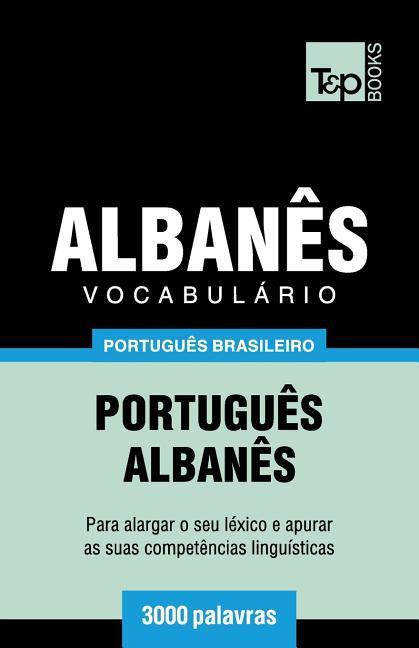 Vocabulário Português Brasileiro-Albanês - 3000 palavras - Taranov, Andrey