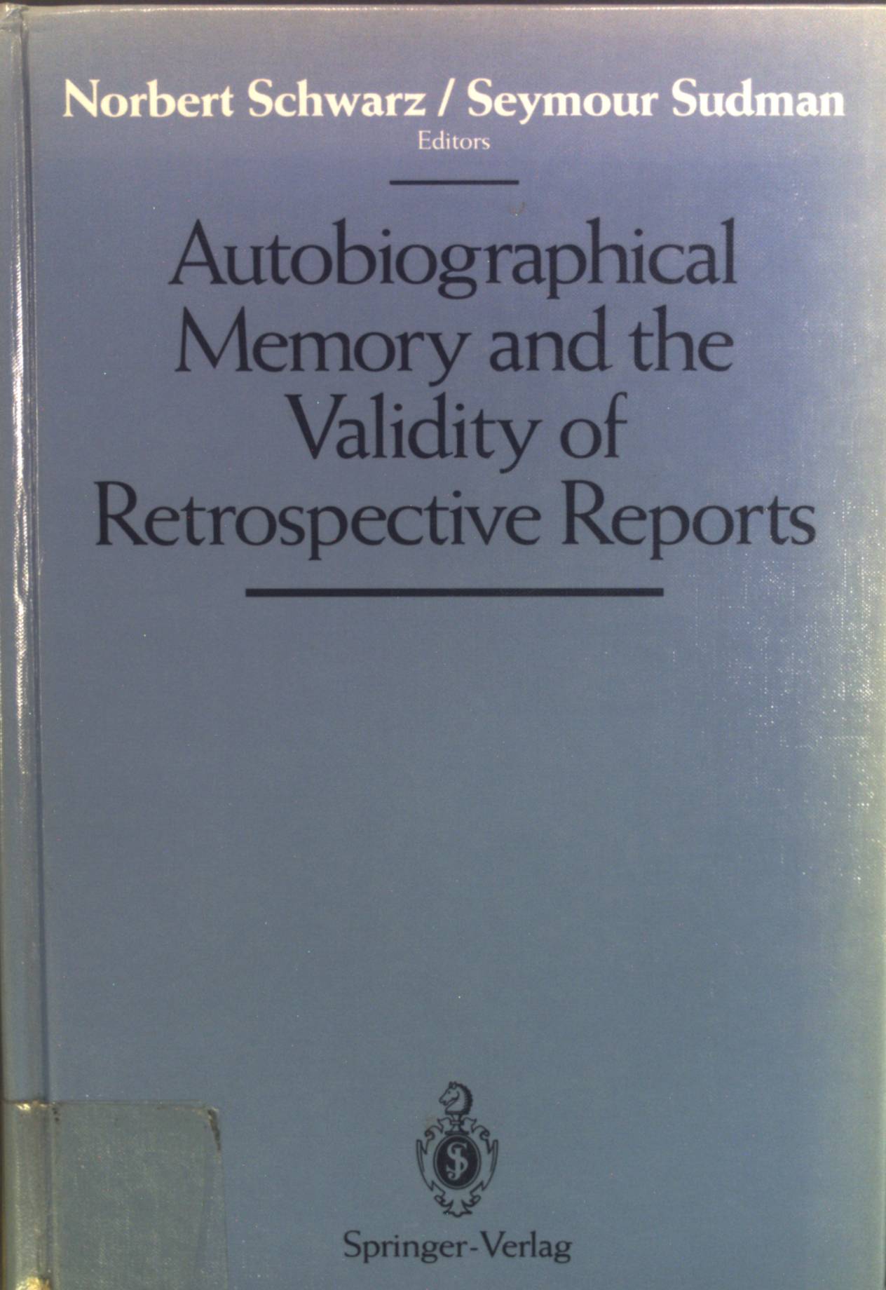 Autobiographical Memory and the Validity of Retrospective Reports. - Schwarz, Norbert and Seymour Sudman
