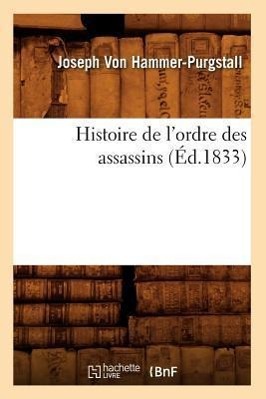 Histoire de l\\ Ordre Des Assassins (Ed.1833 - Hammer-Purgstall, Joseph Von