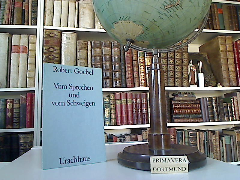 Vom Sprechen und vom Schweigen. - Goebel, Robert