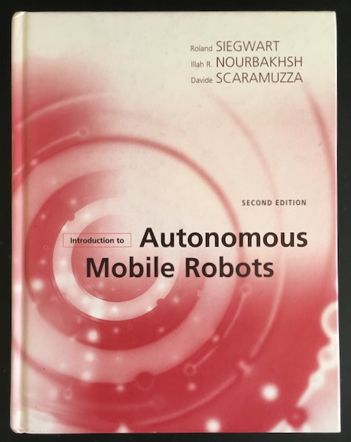 Introduction to Autonomous Mobile Robots. - Siegwart, Roland / Nourbaksh, Illah R. / Scaramuzza, Davide