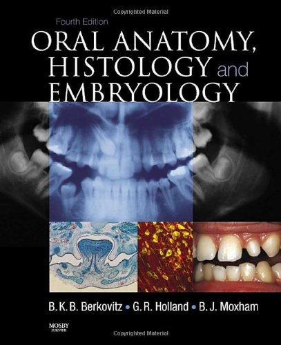 Oral Anatomy, Histology and Embryology, 4e - Berkovitz BDS MSc PhD FDS (Eng), Barry K.B