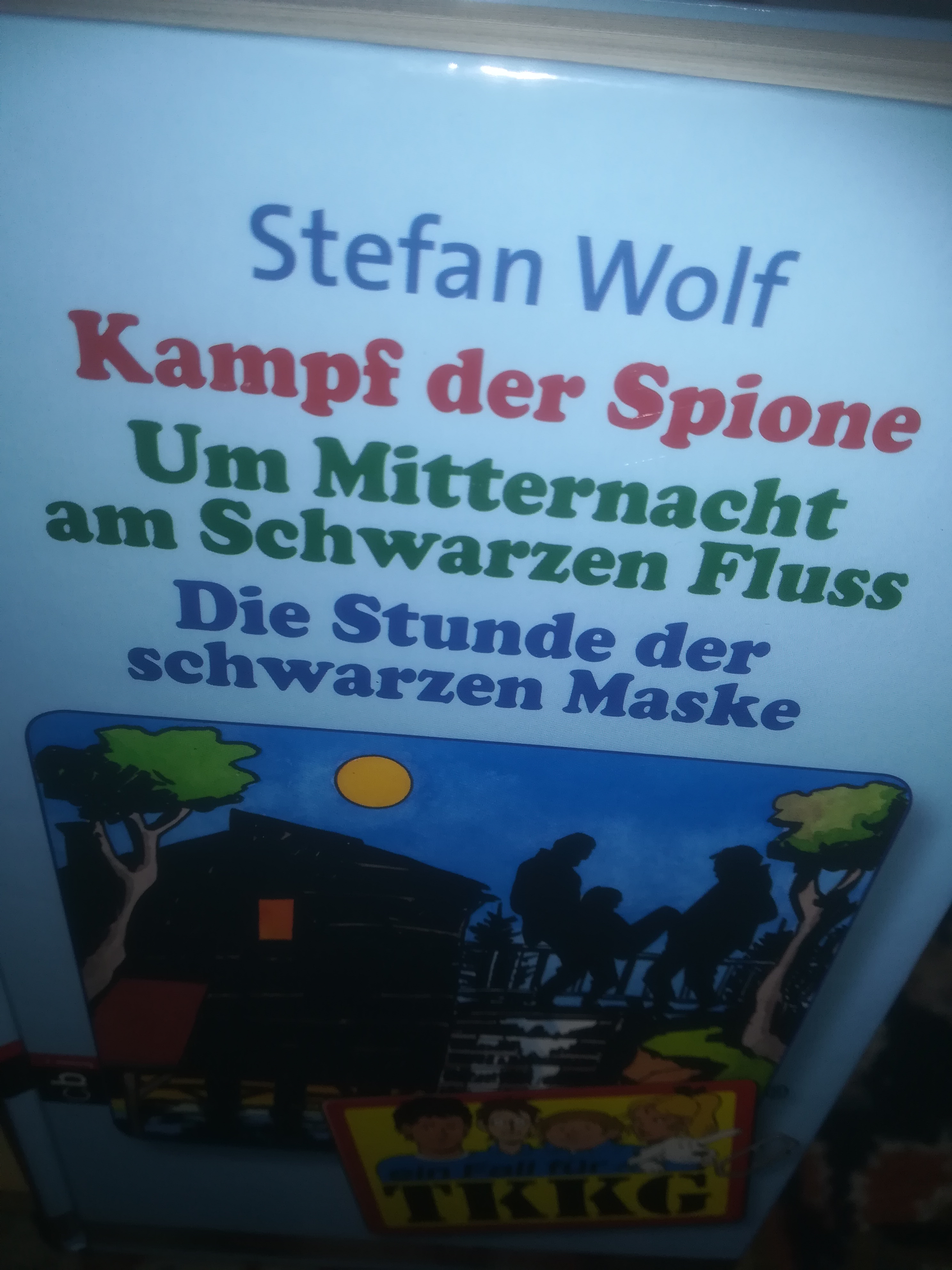 Ein Fall für TKKG, Kampf der Spione, Um Mitternacht am Schwarzen Fluss, Die Stunde der schwarzen Maske (drei Abenteuer in einem Band) - Wolf Stefan