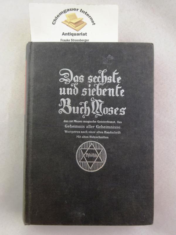 Das sechste und siebente Buch Moses das ist des Moses magische Geisterkunst, das Geheimnis aller Geheimnisse. - Masuch, F.H. (Bearb)