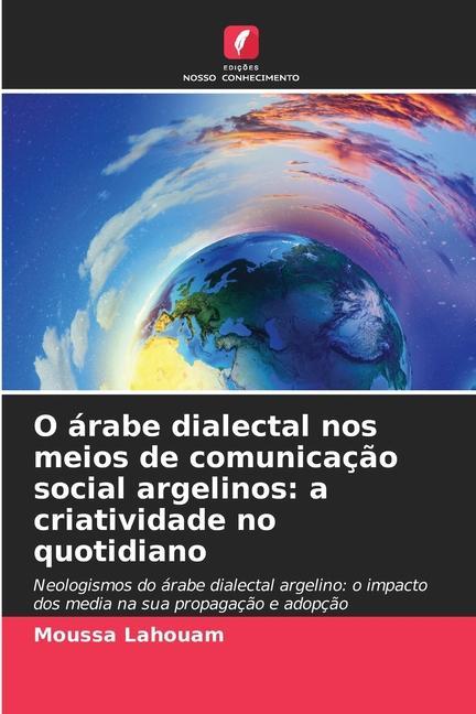 O árabe dialectal nos meios de comunicação social argelinos: a criatividade no quotidiano - Moussa Lahouam