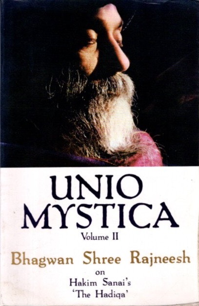 UNIO MYSTICA, VOLUME II: Talks on Hakim Sanai's 'The Hadiqa' - Rajneesh, Bhagwan Shree