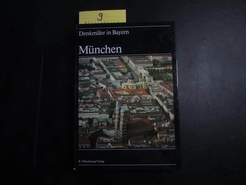 Denkmäler in Bayern in 8 Teilbänden - Band 1/I: Landeshauptstadt München - Habel, Heinrich, Helga Himen Otto Braasch u. a.