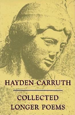 Collected Longer Poems - Carruth, Hayden