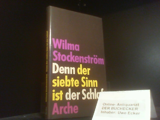 Denn der siebte Sinn ist der Schlaf. Nachw. von André Brink. Aus d. Engl. von Renate Stendhal - Stockenström, Wilma