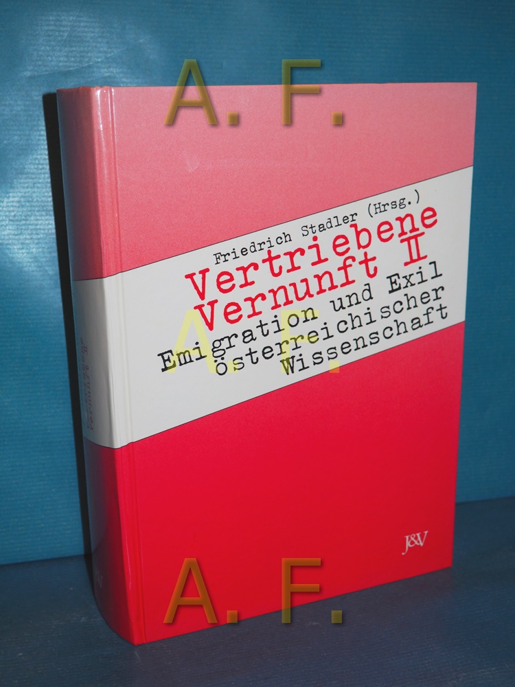 Vertriebene Vernunft 2. Emigration und Exil österreichischer Wissenschaft / Internationales Symposium : 19. bis 23. Oktober 1987 in Wien (Veröffentlichung des Ludwig-Boltzmann-Institutes für Geschichte der Gesellschaftswissenschaften und des Instituts für Wissenschaft und Kunst) - Stadler, Friedrich [Herausgeber]