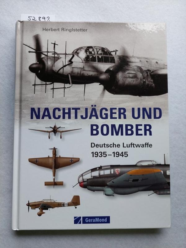Nachtjäger und Bomber : Deutsche Luftwaffe 1935 - 1945 Herbert Ringlstetter - Ringlstetter, Herbert (Mitwirkender)