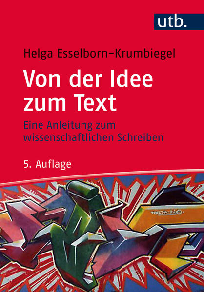 Von der Idee zum Text Eine Anleitung zum wissenschaftlichen Schreiben - Esselborn-Krumbiegel, Helga
