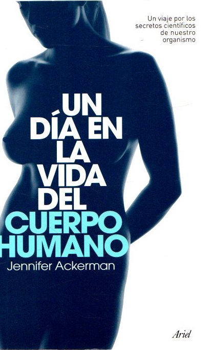 Un día en la vida del cuerpo humano . - Ackerman, Jennifer