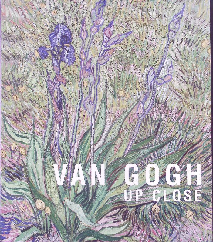 Van Gogh. Up close ; [. in conjunction with the Exhibition Van Gogh: Up Close . presented in Philadelphia from 1 February to 6 May 2012, and in Ottawa from 25 May to 3 September 2012. - Cornelia Homburg (editor)