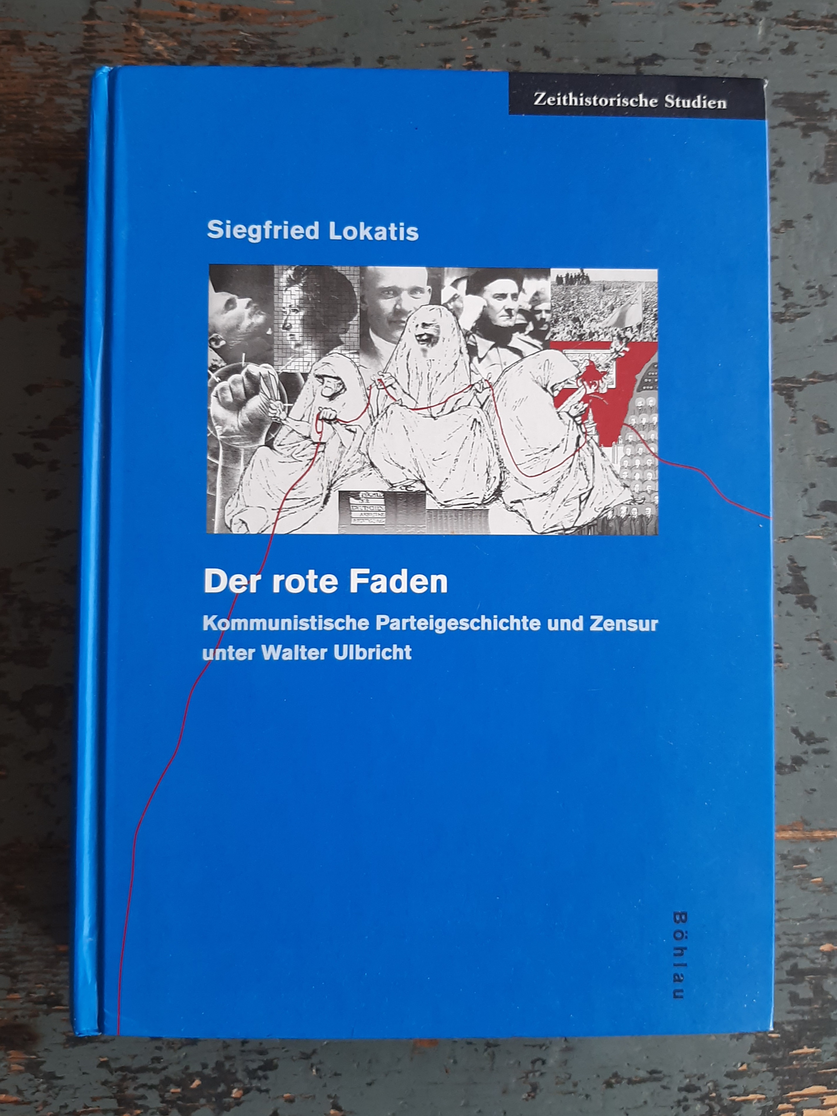 Der rote Faden - Kommunistische Parteigeschichte und Zensur unter Walter Ulbricht (=Zeithistorische Studien, Bd. 25) - Lokatis, Siegfried