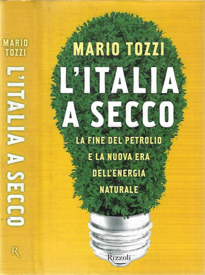 L'Italia a secco La fine del petrolio e la nuova era dell'energia naturale - Mario Tozzi