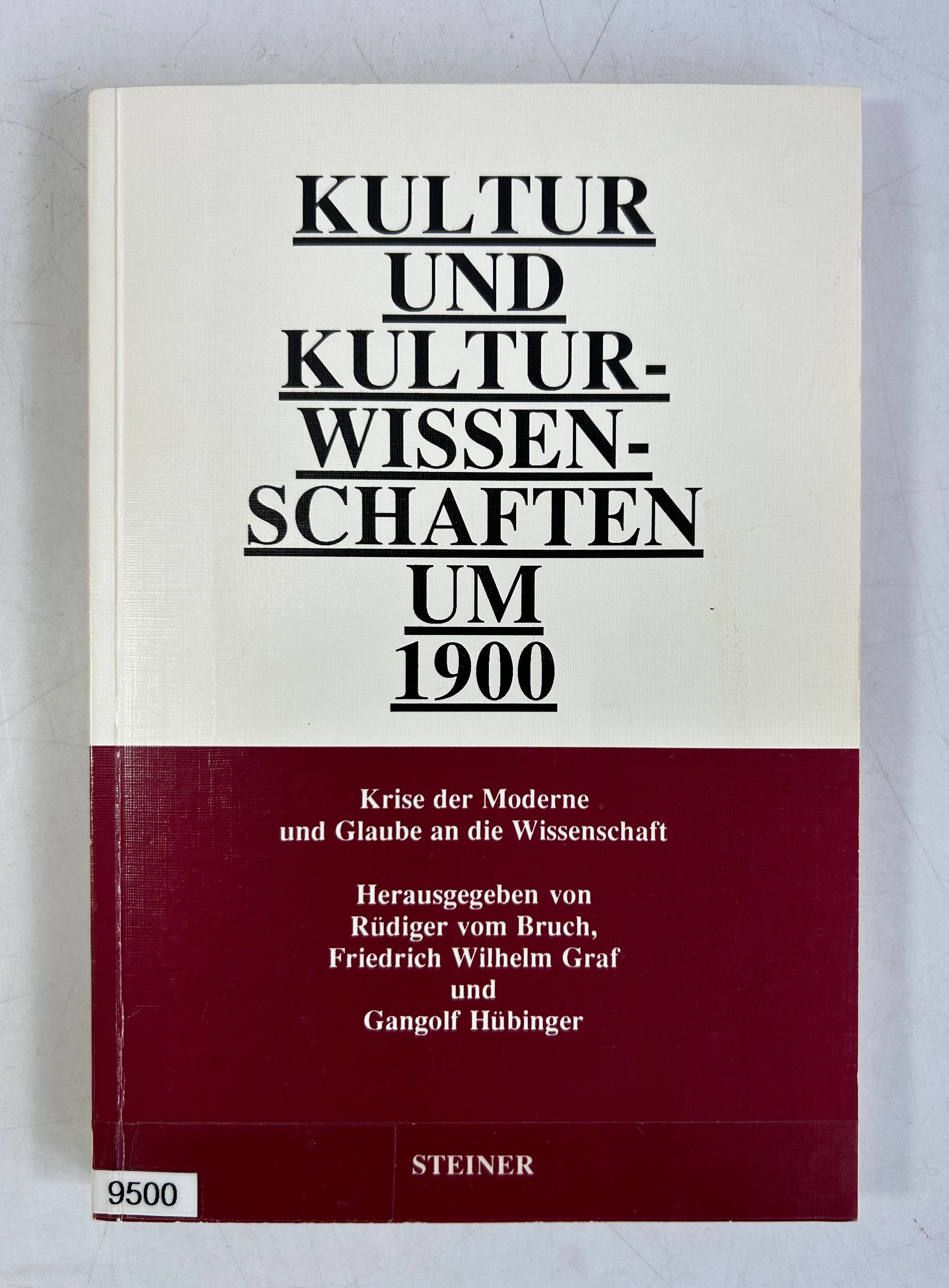Kultur und Kulturwissenschaften um 1900 : Krise der Moderne und Glaube an die Wissenschaft.