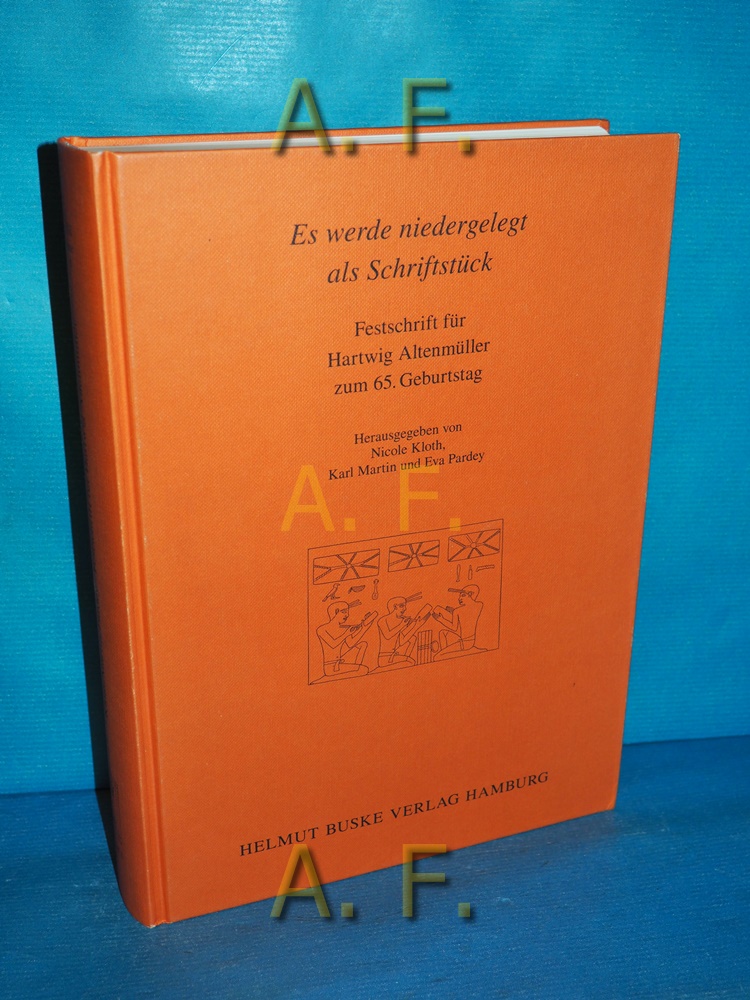 Es werde niedergelegt als Schriftstück : Festschrift für Hartwig Altenmüller zum 65. Geburtstag. hrsg. von Nicole Kloth . / Studien zur altägyptischen Kultur / Beihefte Bd. 9 - Kloth, Nicole (Herausgeber) und Hartwig (Gefeierter) Altenmüller