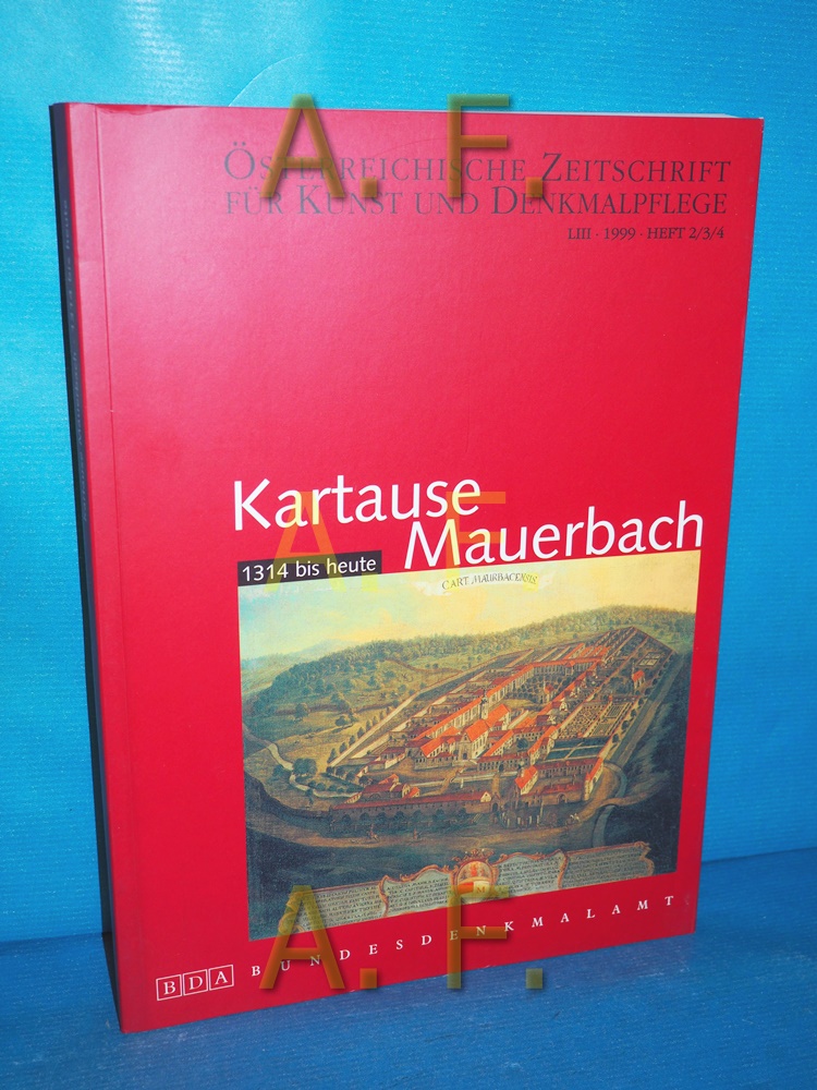 Kartause Mauerbach, 1314 bis heute : Österreichische Zeitschrift für Kunst und Denkmalpflege, LIII, 1999, Heft 2/3/4. - Knall-Brskovsky, Ulrike (Red.)