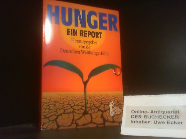 Hunger : ein Report. hrsg. von der Deutschen Welthungerhilfe. [Red.: Christine Grän ; Angela Tamke. Verantw.: Bernd Hoffmann] / Dietz-Taschenbuch ; 48 - Grän, Christine (Herausgeber)