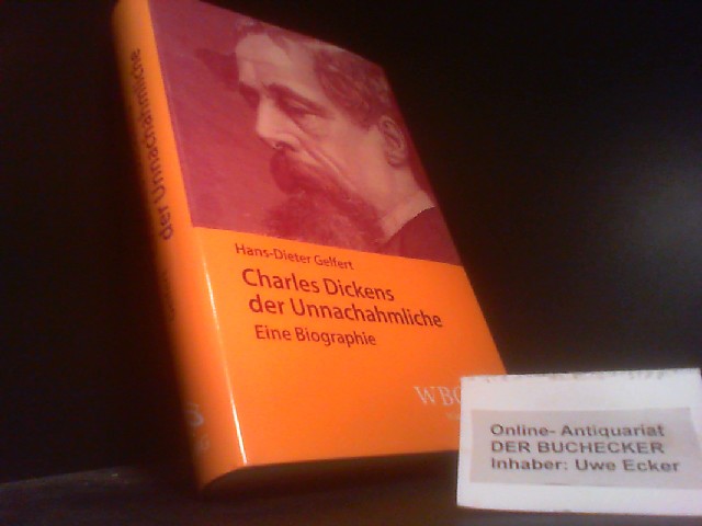 Charles Dickens : der Unnachahmliche ; Biographie. - Gelfert, Hans-Dieter