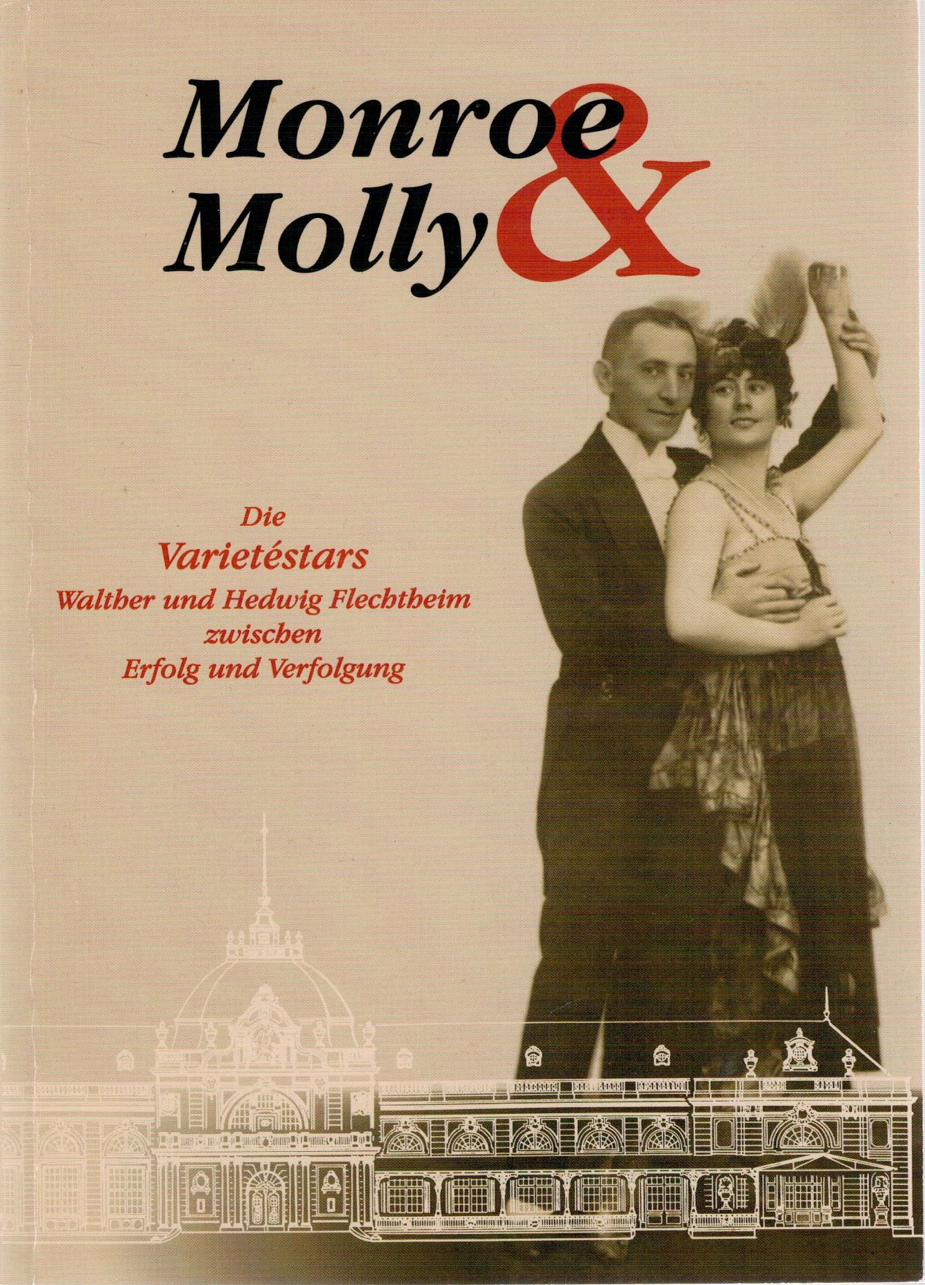 Monroe & Molly - Die Variet?stars Walther und Hedwig Flechtheim zwischen Erfolg und Verfolgung - Quaschny, Rico, Stadt Bad Oeynhausen, Stadtarchiv (Hrsg.)