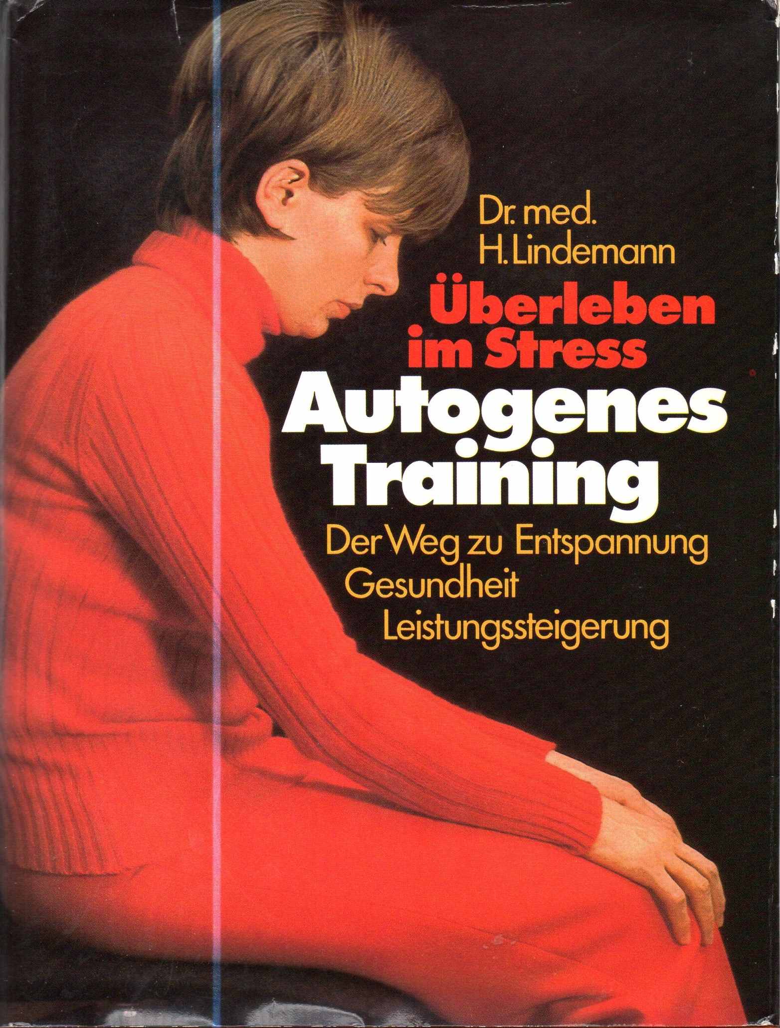 Überleben im Stress - Autogenes Training.: Der Weg zur Entspannung Gesundheit Leistungssteigerung. - Lindemann, Hannes