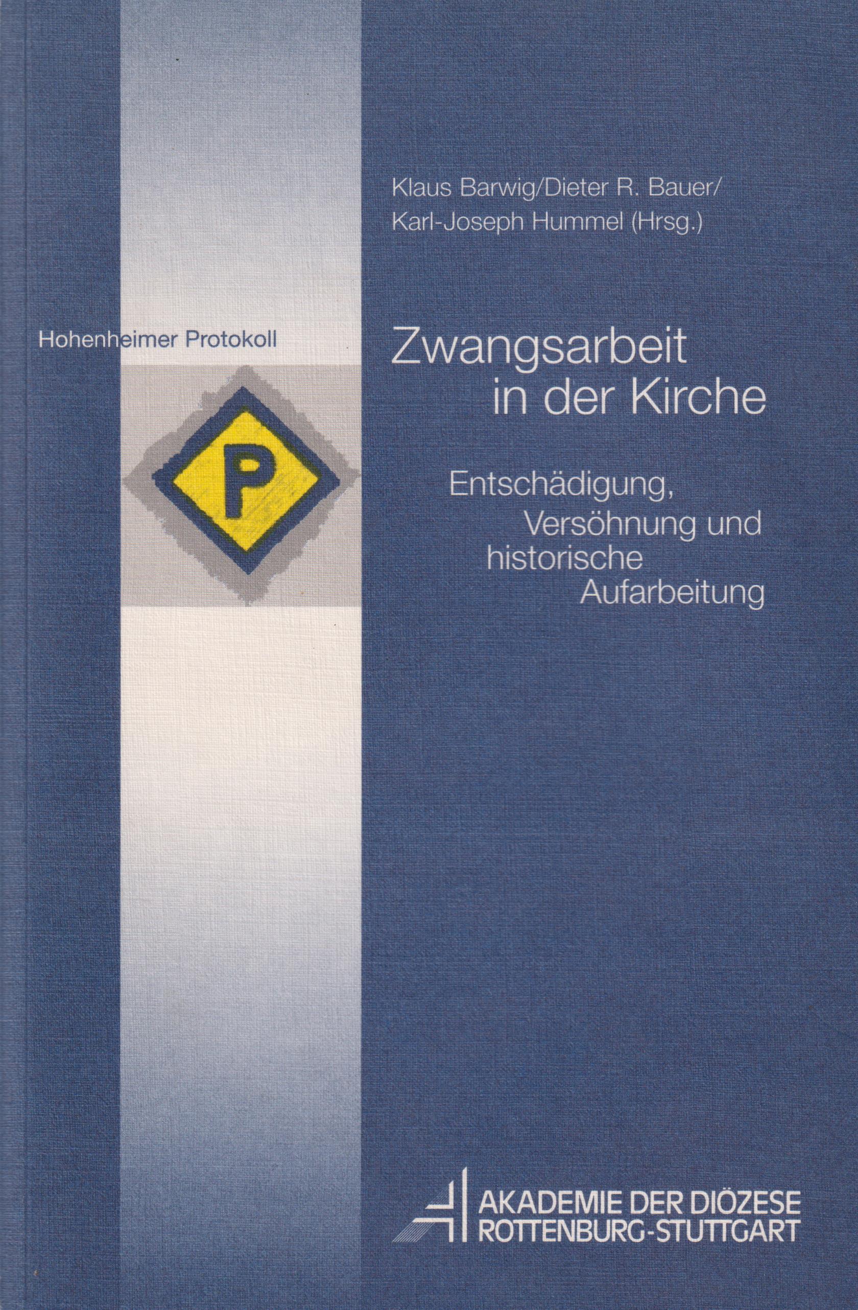 Zwangsarbeit in der Kirche Entschädigung, Versöhnung und historische Aufarbeitung - Barwig, Klaus (Hrsg.)