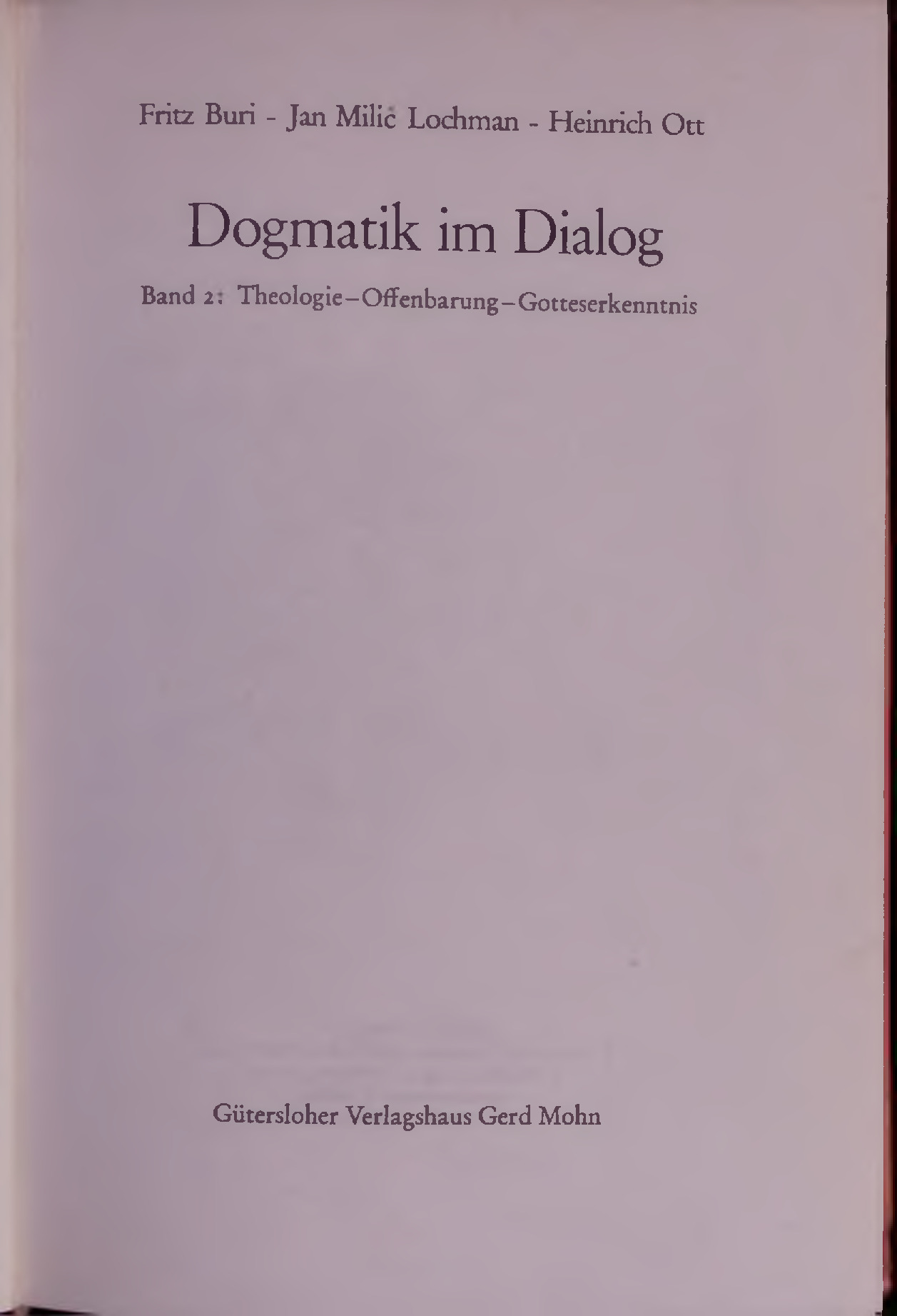 Dogmatik im Dialog. Band 1: Theologie—Offenbarung—Gotteserkenntnis - Buri, Fritz