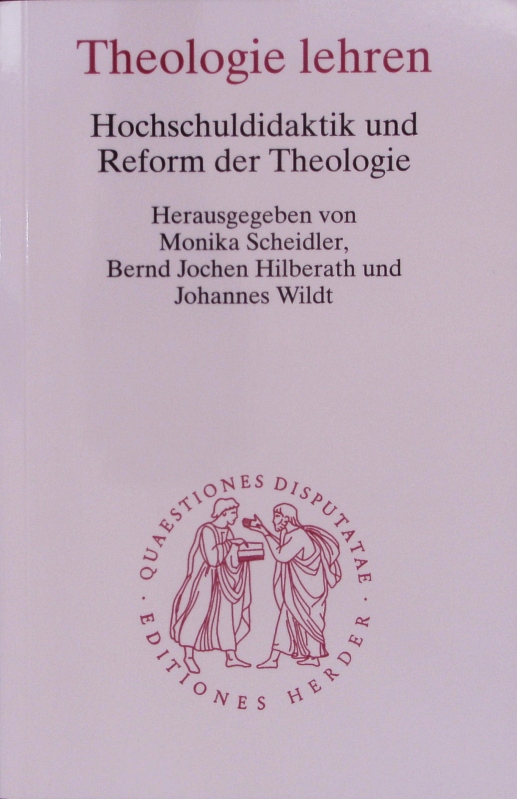 Theologie lehren. - Scheidler, Monika; Hilberath, Bernd Jochen; Wildt, Johannes