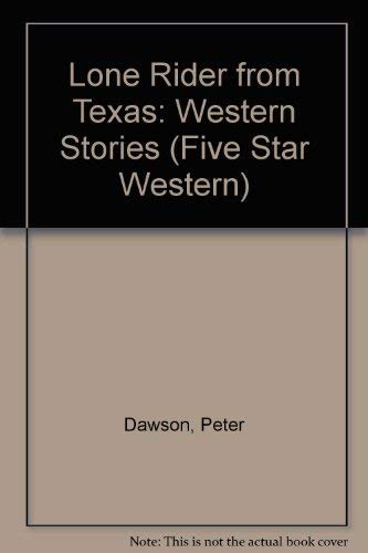 Lone Rider from Texas: Western Stories (Five Star Western S.) - Dawson, Peter