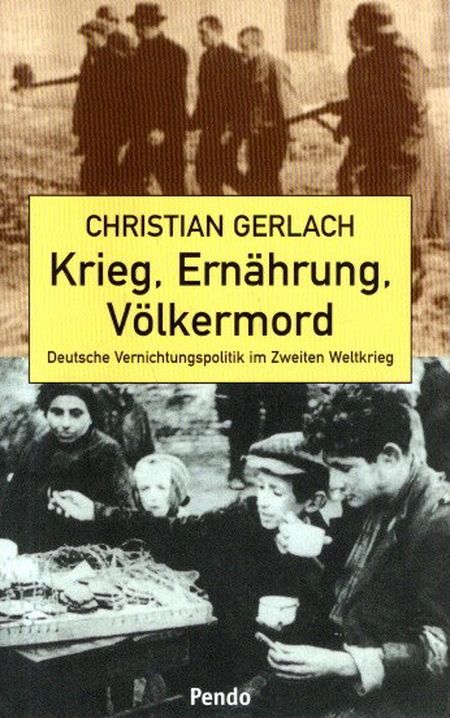 Krieg, Ernährung, Völkermord - Deutsche Vernichtungspolitik im Zweiten Weltkrieg - Gerlach, Christian