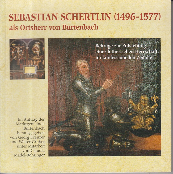 Sebastian Schertlin (1496-1577) als Ortsherr von Burtenbach - Walter, Gruber, Kreuzer Georg und Madel-Böhringer Claudia