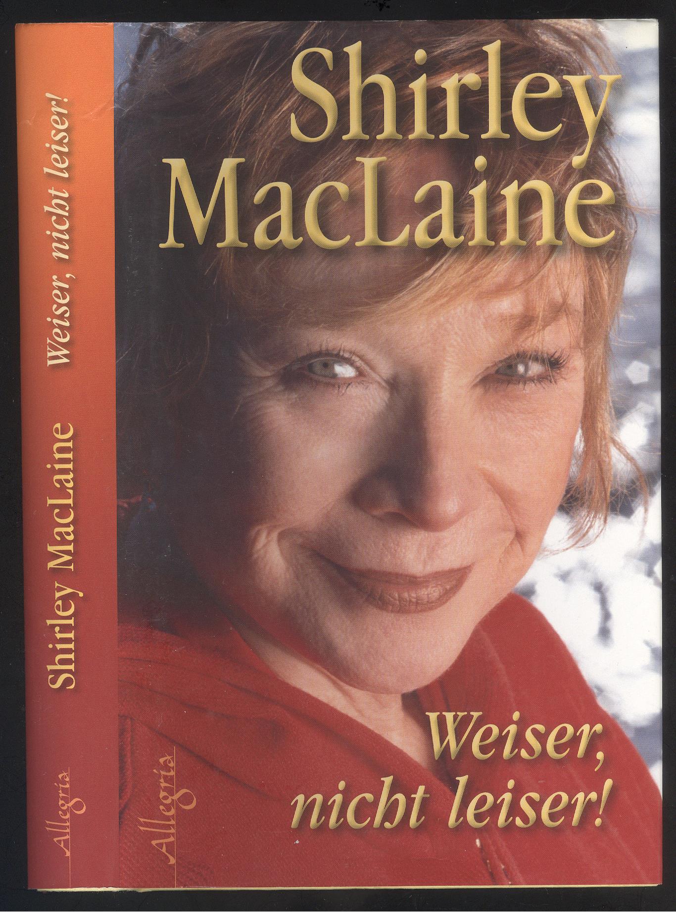 Weiser, nicht leiser! Der Weg zu neuem Menschsein. - MacLaine, Shirley.